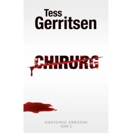 Chirurg Anatomia zbrodni Tom 1 Tess Gerritsen