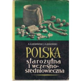 Polska starożytna i wczesnośredniowieczna Aleksander Gardawski, Jerzy Gąssowski
