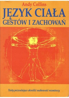 Język ciała gestów i zachowań Testy pozwalające określić osobowość rozmówcy Andy Collins