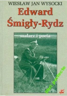 Edward Śmigły-Rydz malarz i poeta Wiesław Jan Wysocki