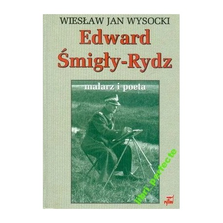 Edward Śmigły-Rydz malarz i poeta Wiesław Jan Wysocki