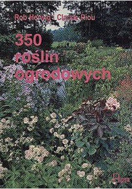 350 roślin ogrodowych Rob Herwig i Claude Riou