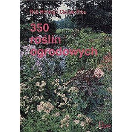 350 roślin ogrodowych Rob Herwig i Claude Riou