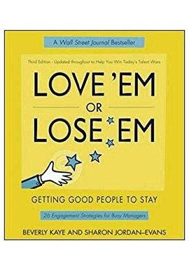 Love'em or Lose'em 26 Engagement Strategies for Busy Managers Beverly Kaye and Sharon Jordan-Evans
