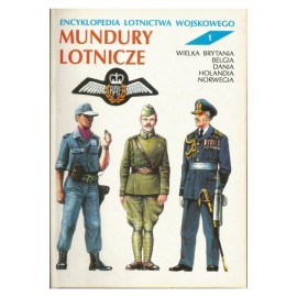 Mundury lotnicze Encyklopedia lotnictwa wojskowego nr 1 Wielka Brytania, Belgia, Dania ... Andrzej Gałązka
