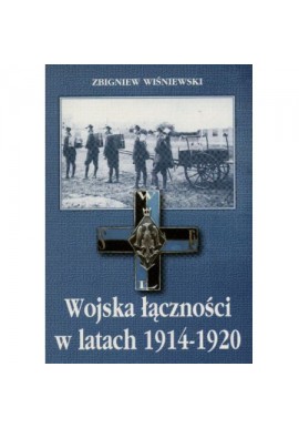 Wojska łączności w latach 1914-1920 Zbigniew Wiśniewski