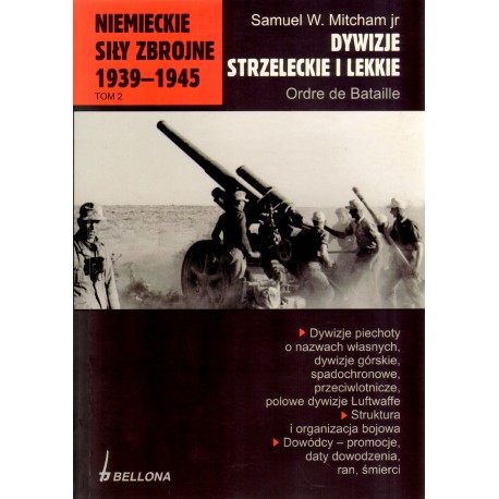 Dywizje strzeleckie i lekkie Niemieckie siły zbrojne 1939-1945 Tom 2 Samuel W. Mitcham jr