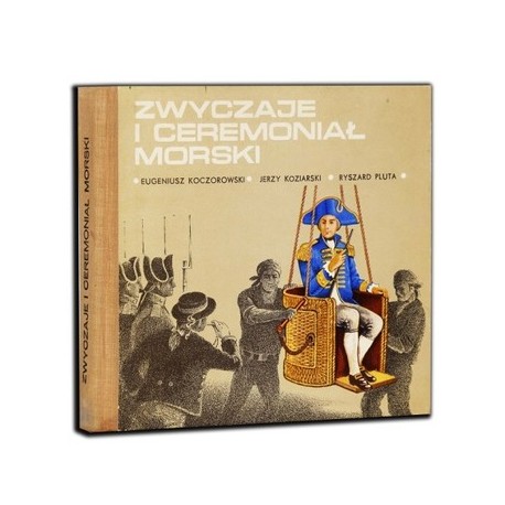 Zwyczaje i ceremoniał morski Eugeniusz Koczorowski, Jerzy Koziarski, Ryszard Pluta