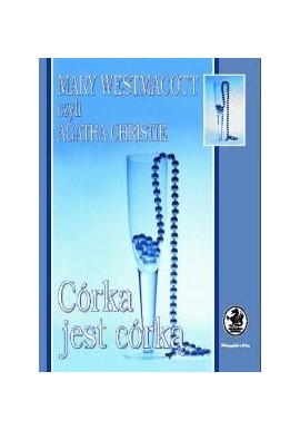 Córka jest córką Mary Westmacott czyli Agatha Christie