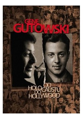 Od Holocaustu do Hollywood Gene Gutowski