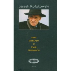 Mini wykłady o maxi sprawach Leszek Kołakowski