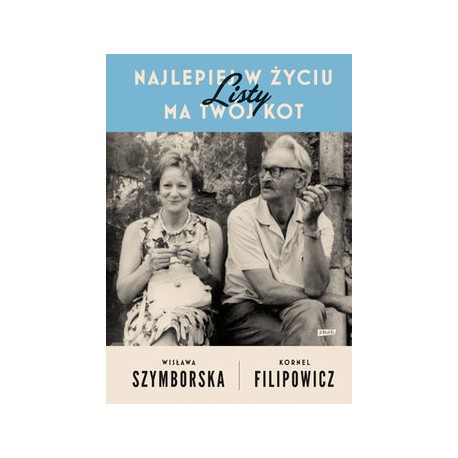 Listy Najlepiej w życiu ma Twój kot Wisława Szymborska, kornel Filipowicz