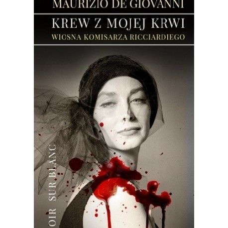 Krew z mojej krwi. Wiosna komisarza Ricciardiego Maurizio de Giovanni