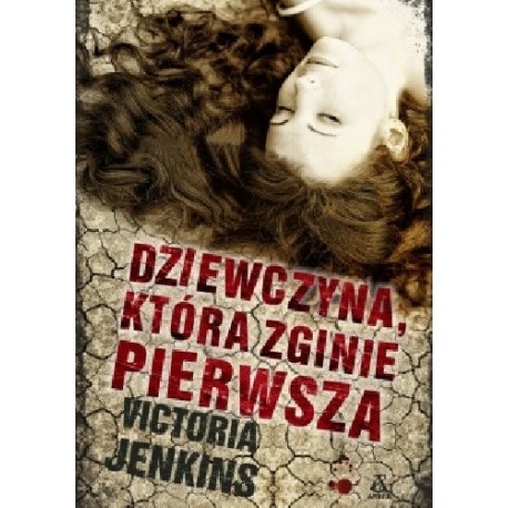 Dziewczyna, która zginie pierwsza Victoria Jenkins