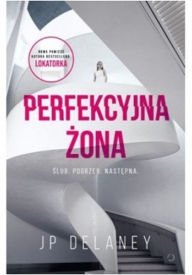 Perfekcyjna żona. Ślub. Pogrzeb. Następna. JP Delaney