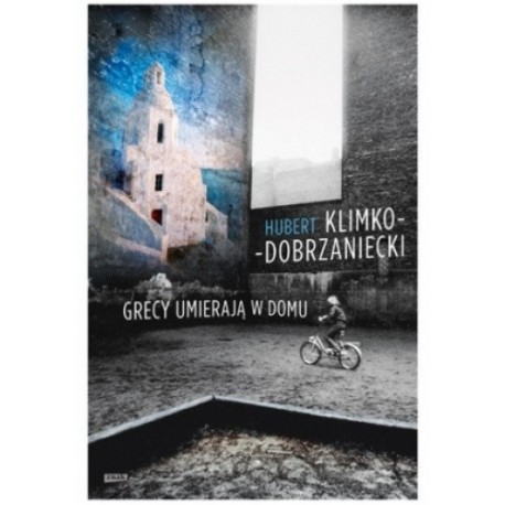 Grecy umierają w domu Hubert Klimko-Dobrzaniecki