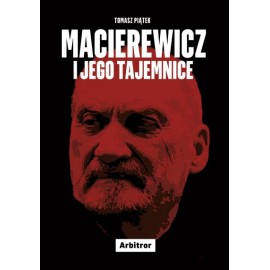 Macierewicz i jego tajemnice Tomasz Piątek