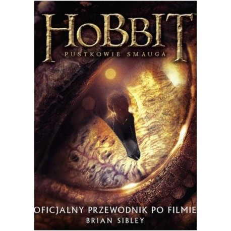 Hobbit Pustkowie Smauga Oficjalny przewodnik po filmie Brian Sibley