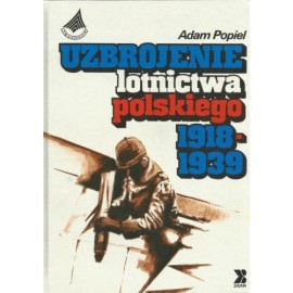 Uzbrojenie lotnictwa polskiego 1918-1939 Adam Popiel