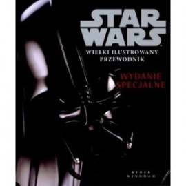 Star Wars Wielki ilustrowany przewodnik Wydanie specjalne Ryder Windham