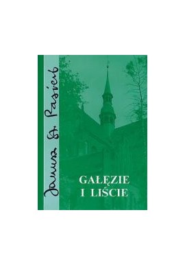 Gałęzie i liście Janusz St. Pasierb