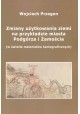 Zmiany użytkowania ziemi na przykładzie miasta Podgórza i Zamościa (w świetle materiałów kartograficznych) Wojciech Przegon