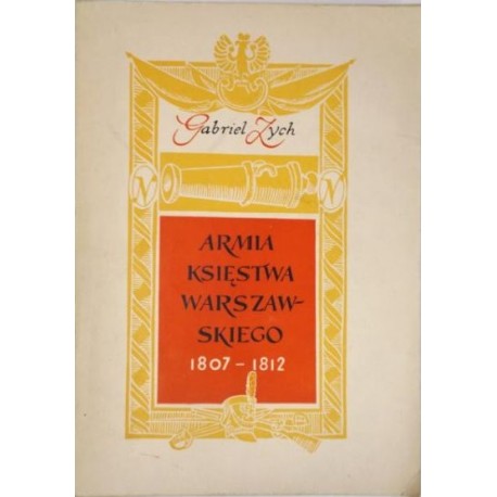 Armia Księstwa Warszawskiego 1807-1812 Gabriel Zych