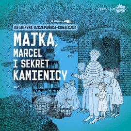 Majka, Marcel i sekret kamienicy Katarzyna Szczepańska-Kowalczuk