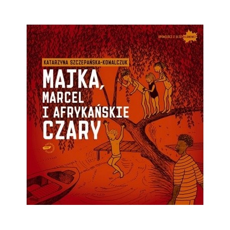 Majka, Marcel i afrykańskie czary Katarzyna Szczepańska-Kowalczuk