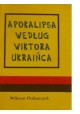 Apokalipsa według Wiktora Ukraińca Wiktor Poliszczuk