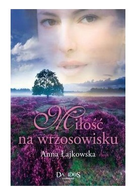 Miłość na wrzosowisku Anna Łajkowska