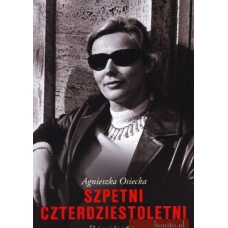 Szpetni czterdziestoletni Agnieszka Osiecka