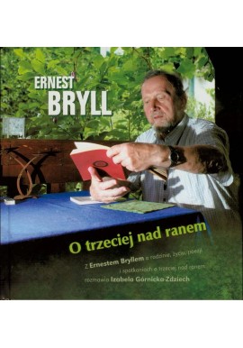 Ernest Bryll O trzeciej nad ranem Izabela Górnicka-Zdziech