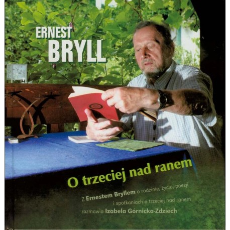 Ernest Bryll O trzeciej nad ranem Izabela Górnicka-Zdziech