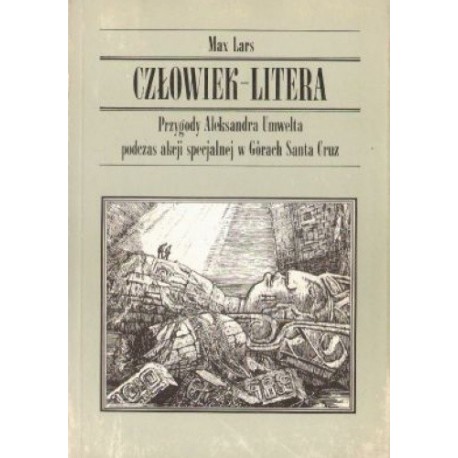 Przygody Aleksandra Umwelta podczas akcji specjalnej w Górach Santa Cruz Człowiek-Litera Max Lars