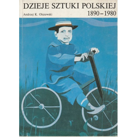 Dzieje sztuki polskiej 1890-1980 Andrzej K. Olszewski