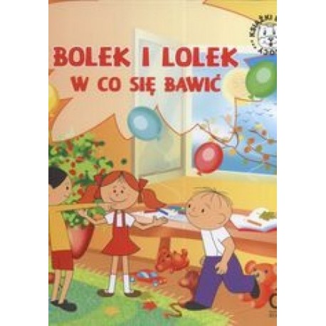 Bolek i Lolek w co się bawić Iwona Czarkowska (tekst)