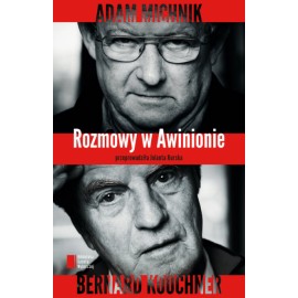 Rozmowy w Awinionie Adam Michnik Bernard Kouchner Jolanta Kurska
