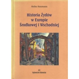 Historia Żydów w Europie Środkowej i Wschodniej Heiko Haumann