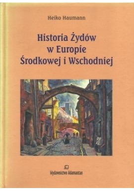 Historia Żydów w Europie Środkowej i Wschodniej Heiko Haumann