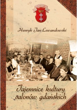 Tajemnice kultury salonów gdańskich Henryk Jan Lewandowski