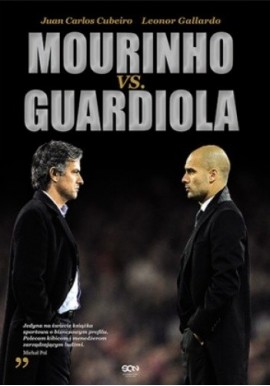 Mourinho vs. Guardiola Juan Carlos Cubeiro, Leonor Gallardo