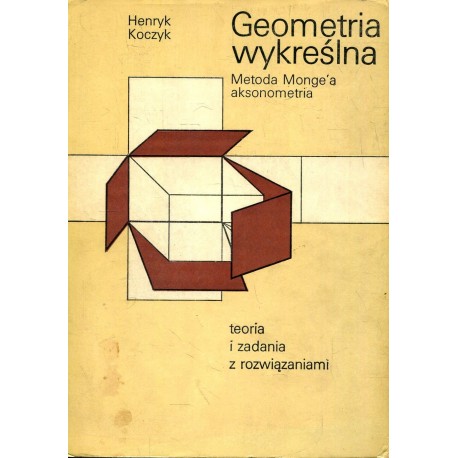 Geometria wykreślna Metoda Monge'a aksonometria teoria i zadania z rozwiązaniami Henryk Koczyk
