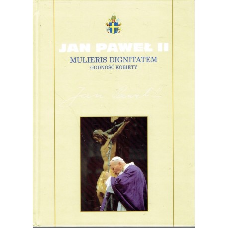 Mulieris Dignitatem Godność kobiety Jan Paweł II