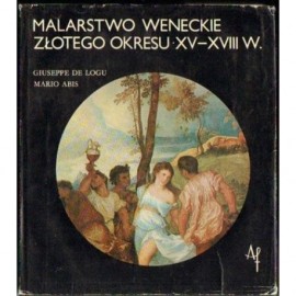 Malarstwo weneckie złotego okresu XV-XIII w. Giuseppe De Logu, Mario Abis