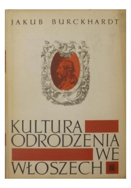 Kultura Odrodzenia we Włoszech Jakub Burckhardt