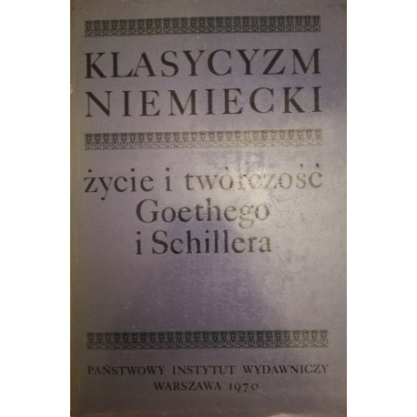 Życie i twórczość Goethego i Schillera Klasycyzm niemiecki Gunter Albrecht, Johannes Mittenzwei (wybór i opracowanie)