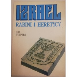 Izrael. Rabini i Heretycy Uri Huppert