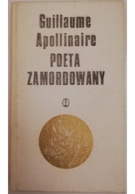 Poeta zamordowany Guillaume Apollinaire