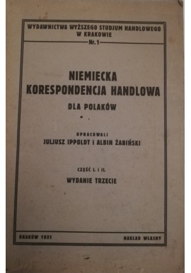 Niemiecka Korespondencja Handlowa dla Polaków część I i II Juliusz Ippoldt, Albin Żabiński (opr.) Oprawa wydawnicza 1931r.